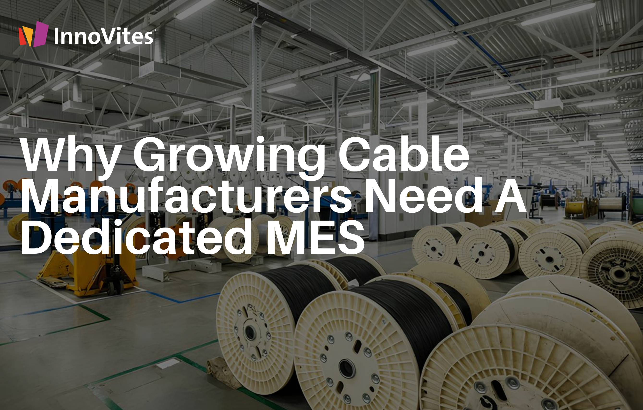 why growing cable manufacturers need a dedicated MES